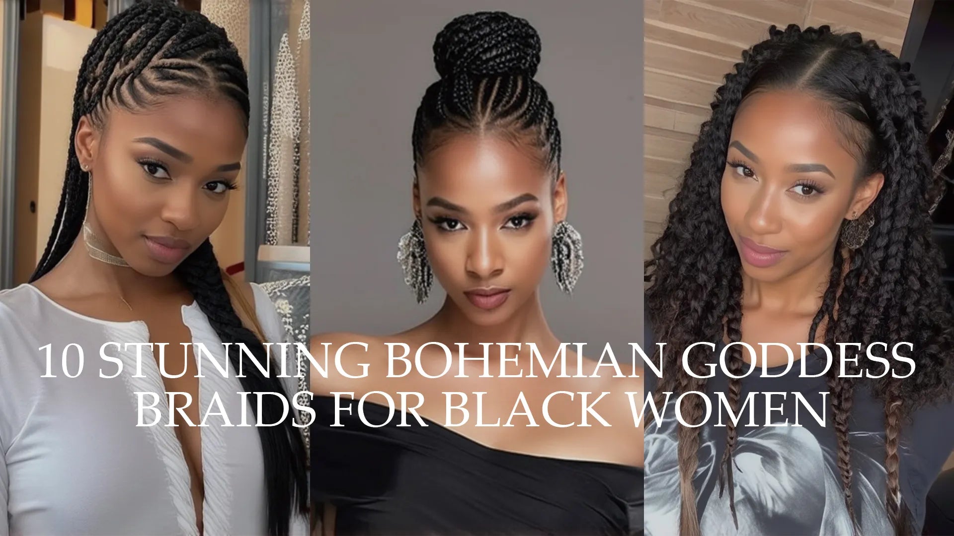 10 Stunning Bohemian Goddess Braids for Black Women