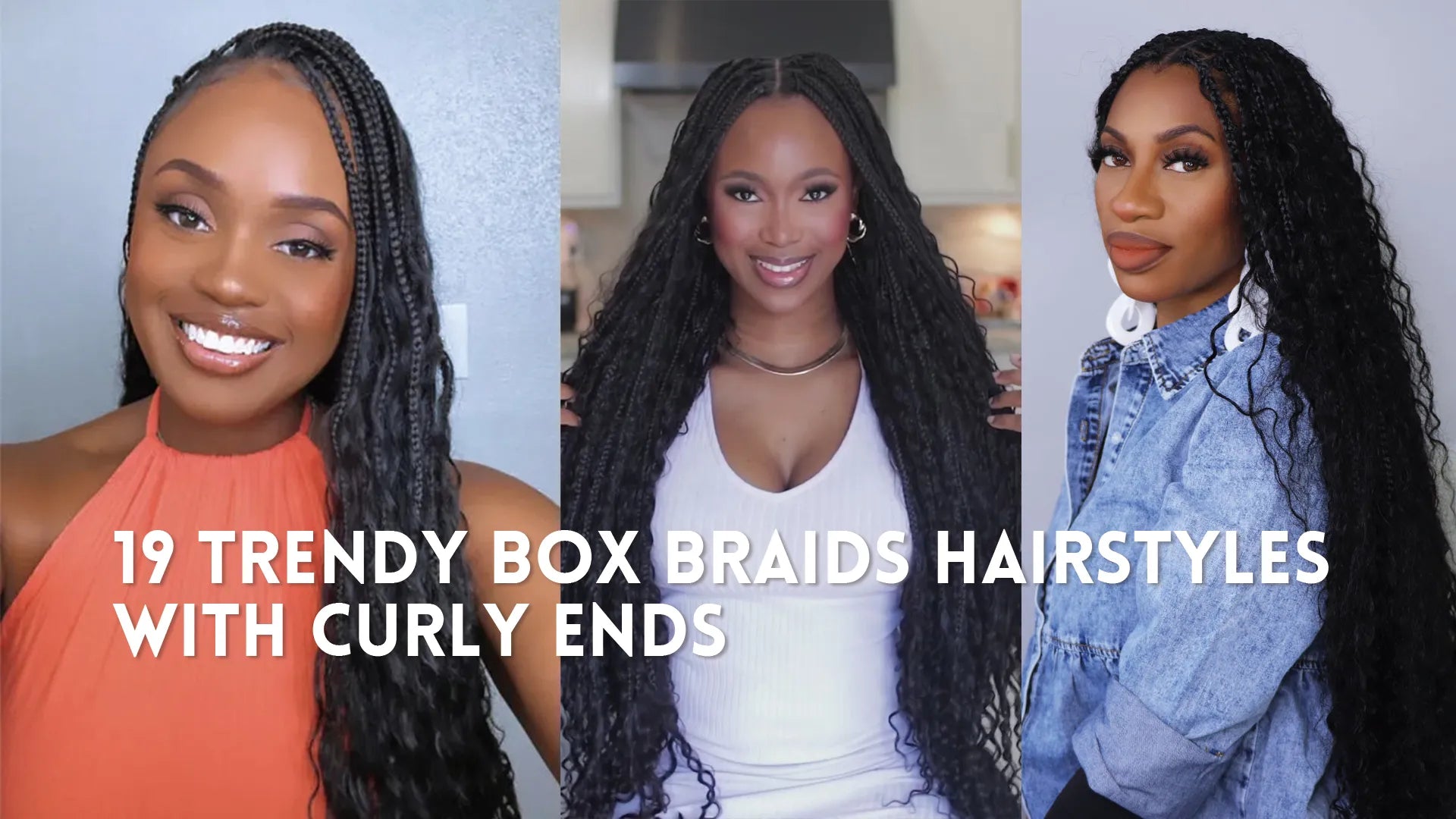 19 Trendy Box Braids Hairstyles with Curly Ends