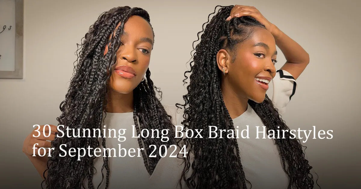 30 Stunning Long Box Braid Hairstyles for September 2024