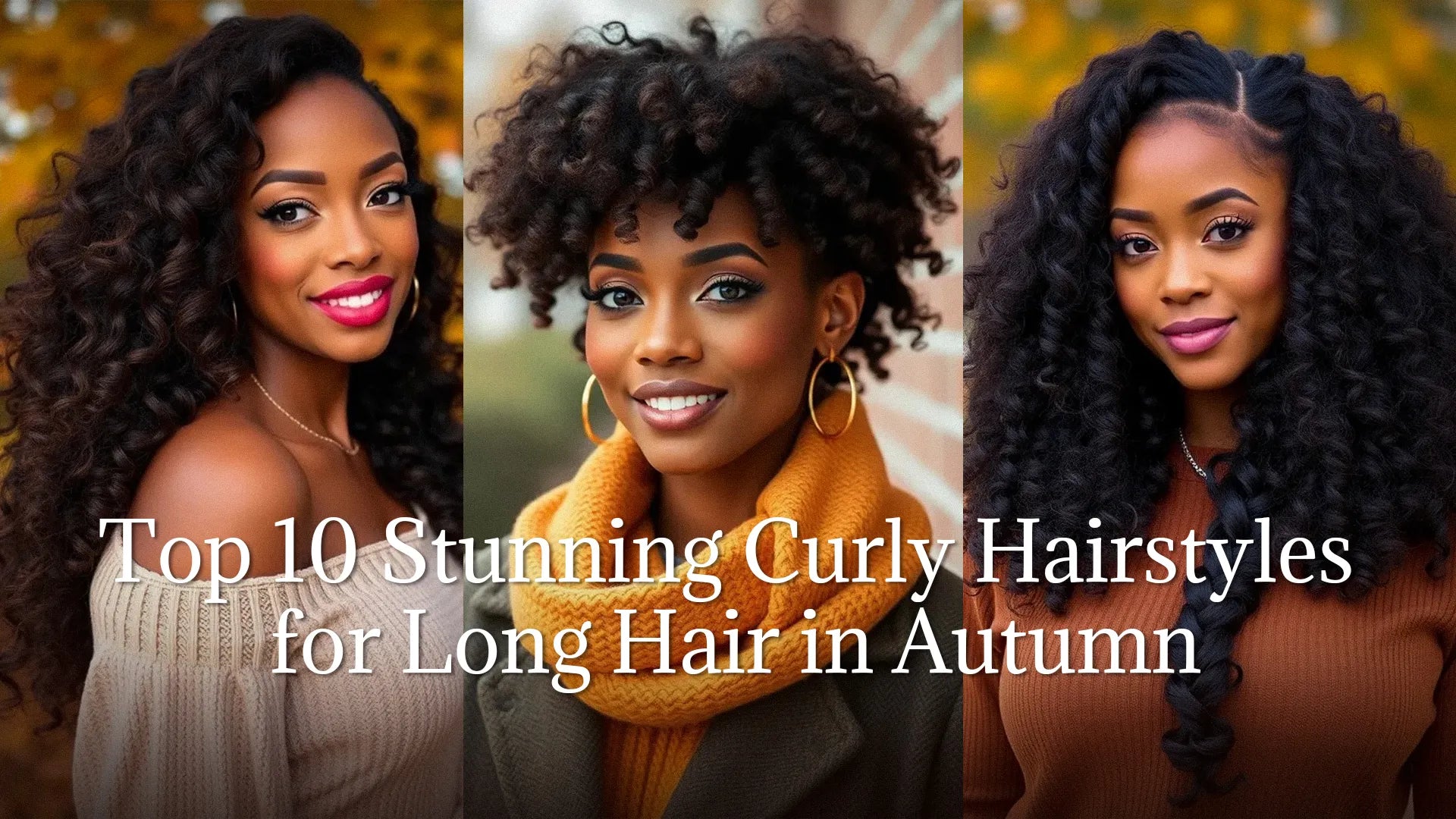 Top 10 Stunning Curly Hairstyles for Long Hair in Autumn 