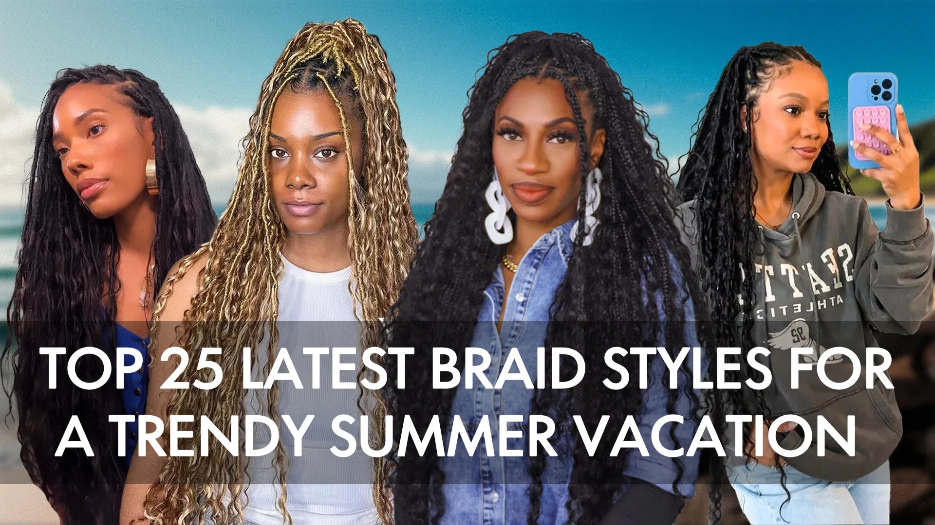 Top 25 Latest Braid Styles for a Trendy Summer Vacation